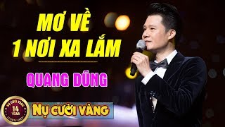 Mơ Về Nơi Xa Lắm  Quang Dũng  Liveshow Lệ Quyên Bằng Kiều Quang Dũng Quang Hà Bông Hồng Vàng [upl. by Edelstein]