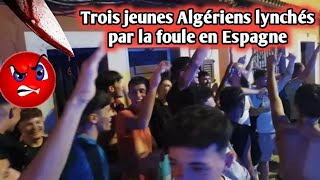 Trois jeunes Algériens lynchés par la foule en Espagne [upl. by Dryfoos]