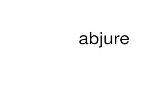 How to pronounce abjure [upl. by Alderman546]