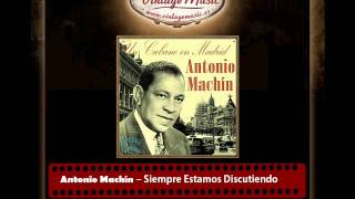 Antonio Machín – Siempre Estamos Discutiendo Perlas Cubanas [upl. by Aelem]