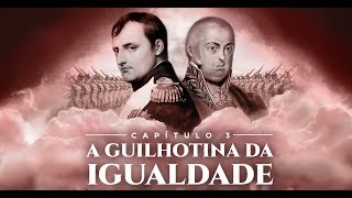 Capítulo 3  A Guilhotina da Igualdade  Brasil  A Última Cruzada [upl. by Laughlin]