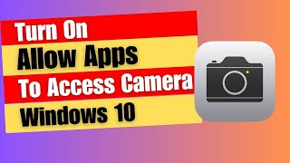 Turn On Allow Desktop Apps To Access Your Camera Windows 10 [upl. by Ynney]