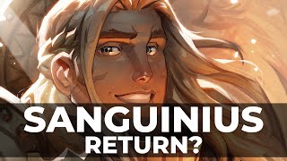 WILL SANGUINIUS RETURN [upl. by Mor]