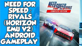 NEED FOR SPEED  RIVALS HORIZON EMU V2 ANDROID GAMEPLAY  НАСТРОЙКИ ИГРЫ [upl. by Dole347]