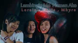 Lambingin Mo Naman Ako  LoraineKejsMhyre Breezymusic2014 [upl. by Sax]