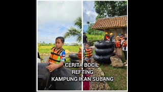 CERITA BOCIL REFTING DI KAMPUNG IKAN KATANYA SERU BANGET [upl. by Buffo13]