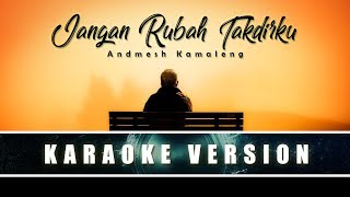 ANDMESH KAMALENG  Jangan Rubah Takdirku Karaoke  No Vocal [upl. by Reisch]