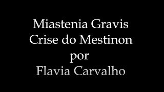 MIASTENIA GRAVIS  Mestinon Crise colinérgicaPARTE 0404  Video 37  Flavia Carvalho [upl. by Ellehcan107]