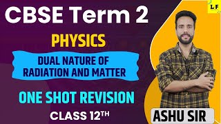 CBSE Class 12 Physics  Dual Nature of Radiation and Matter  One Shot Revision  Ashu Sir [upl. by Woodrow]