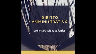 Diritto Amministrativo La contrattazione collettiva [upl. by Nrehtak283]