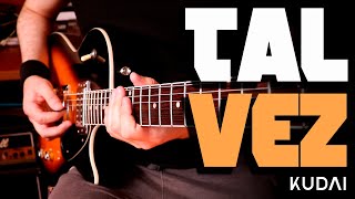 Kudai  Tal Vez  Guitar Cover [upl. by Buckley]