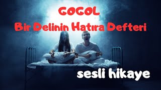 Bir Delinin Hatıra DefteriGOGOL hikaye uykuhikayeleri rahatlatıcı seslendirme seslikitap [upl. by Sasnak932]