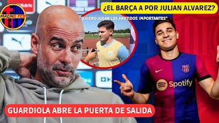 💥 JULIAN ALVAREZ QUIERE SALIR y GUARDIOLA RESPONDE AL ARGENTINO ¿OPCIÓN REAL PARA EL BARÇA [upl. by Erkan]