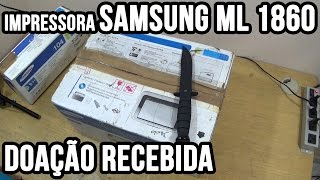 Impressora Laser Samsung ML 1860  Doação recebida [upl. by Hitchcock]