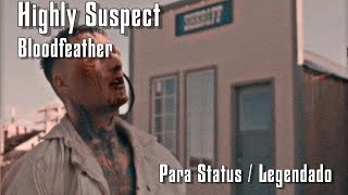 Highly Suspect Para Status  Bloodfeather Legendado [upl. by Jay790]