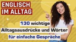 Englisch im Alltag 130 wichtige Alltagsausdrücke und Wörter für einfache Gespräche [upl. by Demeter]