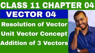 Class 11 Physics Chapter 4  VECTOR 04 RESOLUTION OF VECTOIR AND ADDITION OF THREE VECTORS [upl. by Ahswat]