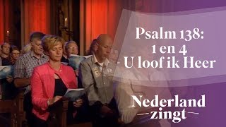 Nederland Zingt Psalm 138 1 en 4 U loof ik Heer [upl. by Lorelle]