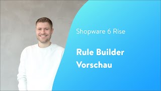 Rise Rule Builder  Vorschau Shopware 6 Tutorial [upl. by Svend]