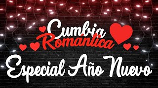 CUMBIA ROMANTICA  ESPECIAL AÑO NUEVO  GRANDES EXITOS ENGANCHADOS [upl. by Zakarias]