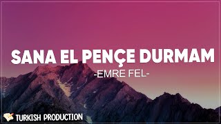 Emre Fel  Sana El Pençe Durmam SözleriLyrics [upl. by Ahmar]