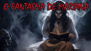 O FANTASMA DA MENINA MARIANA  Contos de Terror [upl. by Airel892]