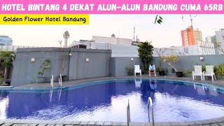 REKOMENDASI HOTEL DEKAT ALUNALUN BANDUNG  GOLDEN FLOWER HOTEL BANDUNG [upl. by Tilagram394]