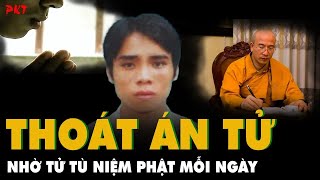 Chuyện không tưởng PHÚT 89 tử tù thoát án tử nhờ thành tâm NIỆM PHẬT  PKT [upl. by Ylelhsa]