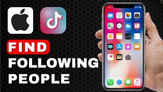 How to Find People You Are Following on TikTok  iPhone Tutorial [upl. by Cromwell]