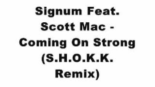 Signum Feat Scott Mac  Coming On Strong SHOKK Remix [upl. by Reifel422]