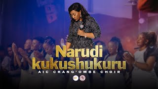 AIC Changombe Choir CVC  NARUDI KUKUSHUKURU Official Live Video [upl. by Eymaj]