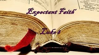 Expectant Faith  Luke 8 [upl. by Pascale]