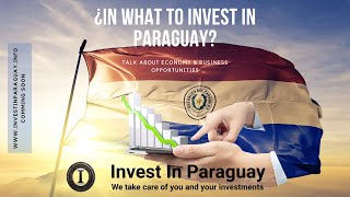 ENGLISH  In What to invest in Paraguay Analysis of the coming economy and investment alternatives [upl. by Fiore]