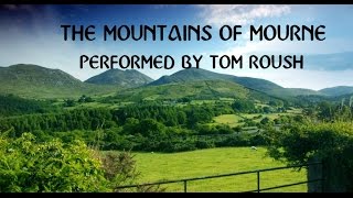 MOUNTAINS OF MOURNETraditional Irish BalladPerformed by Tom Roush [upl. by Aiotal]