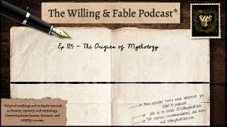 Willing amp Fable  Ep 125  The Origins of Mythology [upl. by Tiphani617]