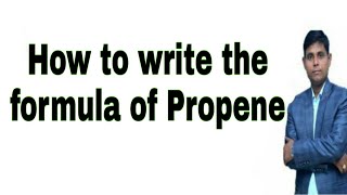 How to write the formula of Propene  propene  Propene formula  Propene [upl. by Im625]