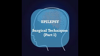 Neurosurgery Basics Lecture  Epilepsy  Surgical Techniques Part 1 [upl. by Standley418]