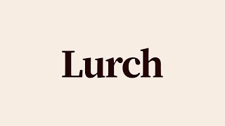 Lurch Meaning and Definition [upl. by Jeroma513]