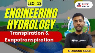 Transpiration amp Evapotranspiration  Engineering Hydrology  GATE amp ESE  CE  Shardool Sir [upl. by Kamillah149]