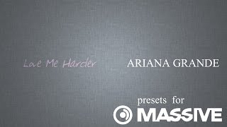 Ariana Grande  Love Me Harder ft the Weeknd Free Massive Synth Presets for Coverbands DJs [upl. by Laughry723]