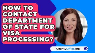 How To Contact Department Of State For Visa Processing  CountyOfficeorg [upl. by Eimrej]