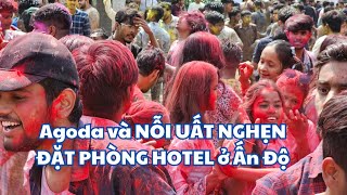 Agoda và Đặt phòng hotel ở Ấn Độ NỖI UẤT NGHẸN vì bị mất tiền KHÔNG CÂU TRẢ LỜI THỎA ĐÁNG [upl. by Attikin]