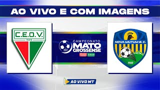 Matogrossense 2024  1ª Divisão Operário CEOV x Nova Mutum  Sétima rodada  AO VIVO [upl. by Nosnor492]