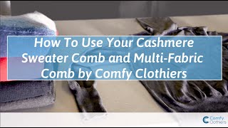 How to Use Cashmere Sweater Combs and MultiFabric Combs by Comfy Clothiers [upl. by Acinelav995]