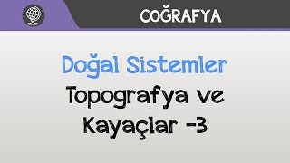 Doğal Sistemler  Topografya ve Kayaçlar 3 [upl. by Yelreveb496]