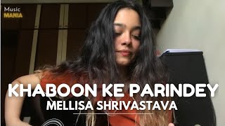 Khaabon Ke Parinday  cover by mellisa srivastava  Zindagi Na Milegi Dobara  Hrithik  Kartina [upl. by Temirf]