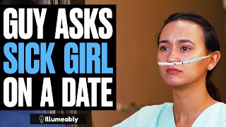 Guy Asks SICK GIRL On A Date What Happens Is Shocking  Illumeably [upl. by Eatton717]