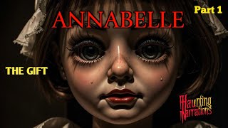 Annabelle  The Gift  Horror  Haunting Narrations [upl. by Airrehs405]