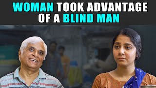 Woman Took Advantage Of A Blind Man  PDT Stories [upl. by Aiyot]