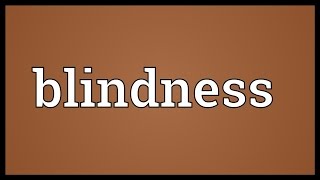 Blindness Meaning [upl. by Idahs]